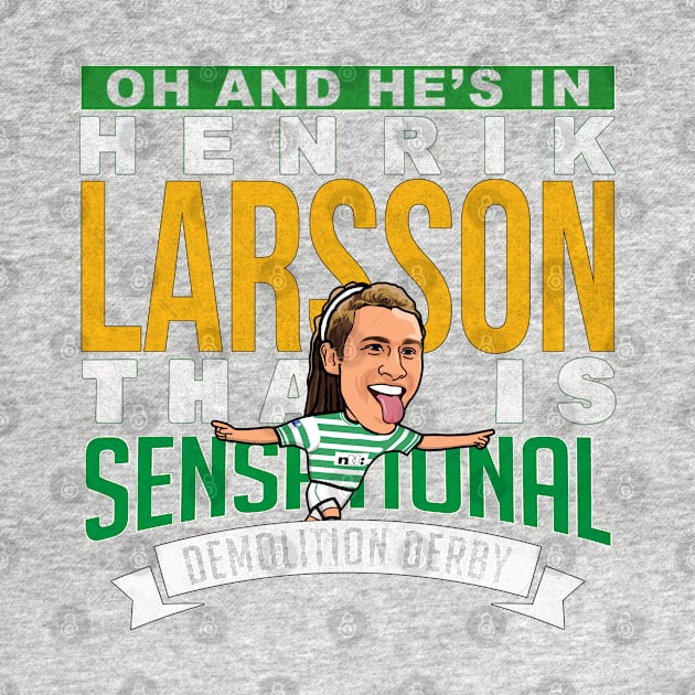 Henrik Larsson - That Is Sensational by TeesForTims